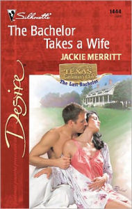 Title: The Bachelor Takes a Wife, Author: Jackie Merritt