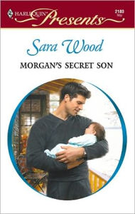 Title: Morgan's Secret Son, Author: Sara Wood