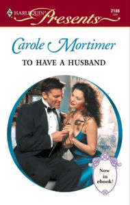 Title: To Have a Husband, Author: Carole Mortimer