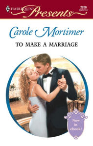 Title: To Make a Marriage, Author: Carole Mortimer