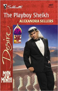 Title: The Playboy Sheikh, Author: Alexandra Sellers