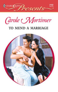 Title: To Mend a Marriage, Author: Carole Mortimer