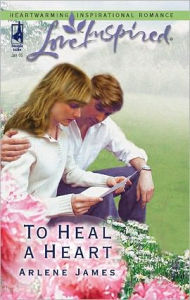 Title: To Heal a Heart, Author: Arlene James