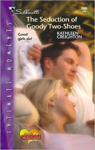 Title: The Seduction of Goody Two-Shoes, Author: Kathleen Creighton