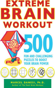 Title: Extreme Brain Workout: 500 Fun and Challenging Puzzles to Boost Your Brain Power, Author: Marcel Danesi