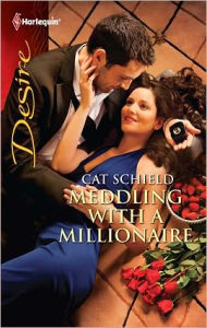 Title: Meddling with a Millionaire, Author: Cat Schield