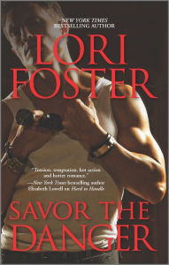 Title: Savor the Danger (Men Who Walk the Edge of Honor Series #3), Author: Lori Foster