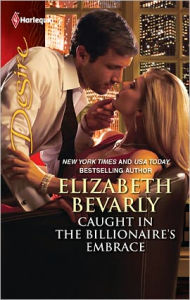 Title: Caught in the Billionaire's Embrace, Author: Elizabeth Bevarly