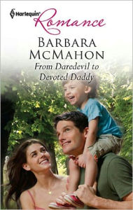 Title: From Daredevil to Devoted Daddy, Author: Barbara McMahon