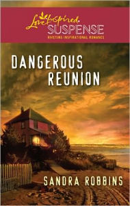 Title: Dangerous Reunion, Author: Sandra Robbins