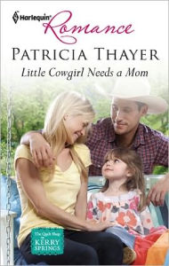 Title: Little Cowgirl Needs a Mom, Author: Patricia Thayer