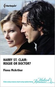 Title: Harry St. Clair: Rogue or Doctor?, Author: Fiona McArthur