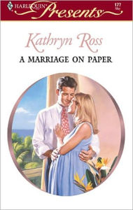 Title: A Marriage on Paper: A Billionaire Boss Romance, Author: Kathryn Ross