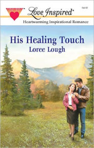 Title: His Healing Touch, Author: Loree Lough