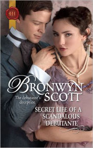 Title: Secret Life of a Scandalous Debutante, Author: Bronwyn Scott