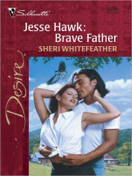 Title: Jesse Hawk: Brave Father, Author: Sheri WhiteFeather