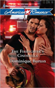 Title: The Firefighter's Cinderella, Author: Dominique Burton