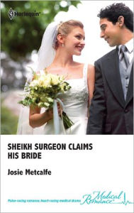 Title: Sheikh Surgeon Claims His Bride, Author: Josie Metcalfe