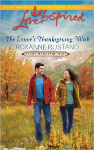 Title: The Loner's Thanksgiving Wish, Author: Roxanne Rustand