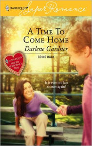 Title: A Time To Come Home, Author: Darlene Gardner