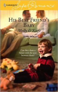 Title: His Best Friend's Baby, Author: Molly O'Keefe