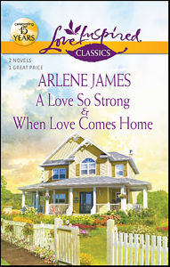 Free e books computer download A Love So Strong / When Love Comes Home by Arlene James 9781459219939
