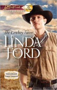 Title: The Cowboy Tutor (Love Inspired Historical Series), Author: Linda Ford