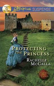 Title: Protecting the Princess (Love Inspired Suspense Series), Author: Rachelle McCalla