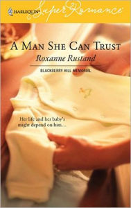 Title: A Man She Can Trust, Author: Roxanne Rustand