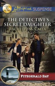 Title: The Detective's Secret Daughter (Love Inspired Suspense Series), Author: Rachelle McCalla
