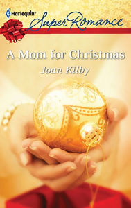 Title: A Mom for Christmas, Author: Joan Kilby