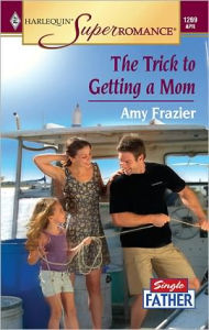 Title: The Trick to Getting a Mom, Author: Amy Frazier