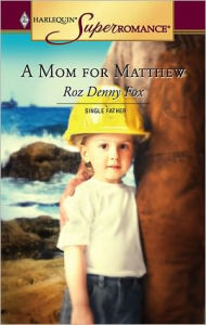 Title: A Mom for Matthew, Author: Roz Denny Fox