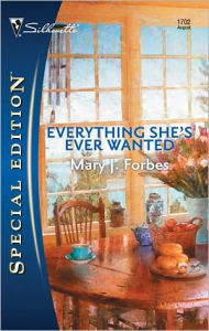 Title: Everything She's Ever Wanted, Author: Mary J. Forbes