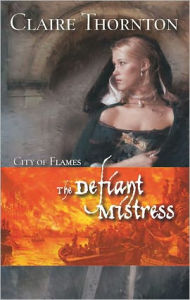 Title: The Defiant Mistress, Author: Claire Thornton