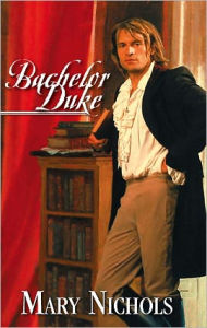 Title: Bachelor Duke, Author: Mary Nichols