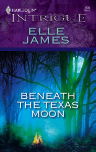 Title: Beneath the Texas Moon, Author: Elle James