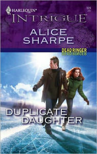 Title: Duplicate Daughter (Harlequin Intrigue Series #929), Author: Alice Sharpe