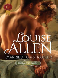 Title: Married to a Stranger (Harlequin Historical Series #1084), Author: Louise Allen