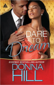 Title: Dare to Dream (Harlequin Kimani Arabesque Series), Author: Donna Hill