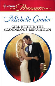 Title: Girl Behind the Scandalous Reputation (Harlequin Presents Series #3064), Author: Michelle Conder