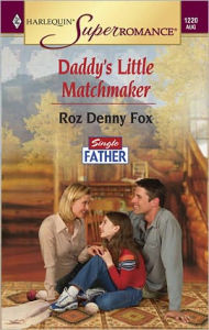 Title: Daddy's Little Matchmaker, Author: Roz Denny Fox