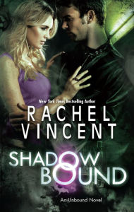 Title: Shadow Bound (Unbound Series #2), Author: Rachel Vincent