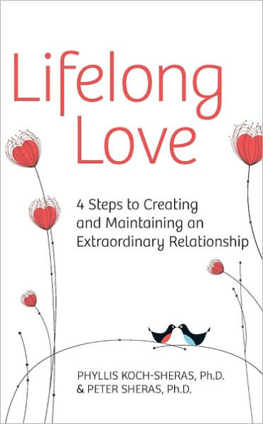 Lifelong Love: 4 Steps to Creating and Maintaining an Extraordinary Relationship