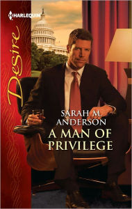 Title: A Man of Privilege, Author: Sarah M. Anderson