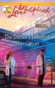 Title: The Doctor's Devotion (Love Inspired Series), Author: Cheryl Wyatt