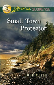 Title: Small Town Protector, Author: Hope White