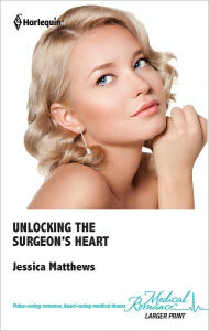 Title: Unlocking the Surgeon's Heart, Author: Jessica Matthews