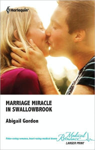 Title: Marriage Miracle in Swallowbrook, Author: Abigail Gordon