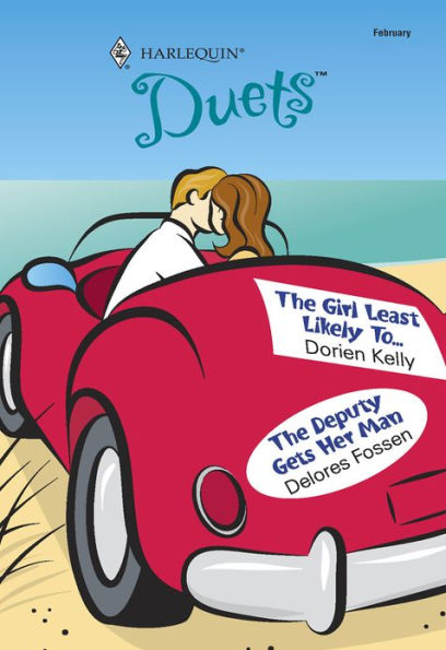The Girl Least Likely To & The Deputy Gets Her Man: An Anthology